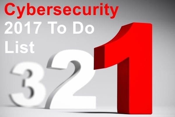 Cybersecurity in 2017 starts with a 3 step to do list