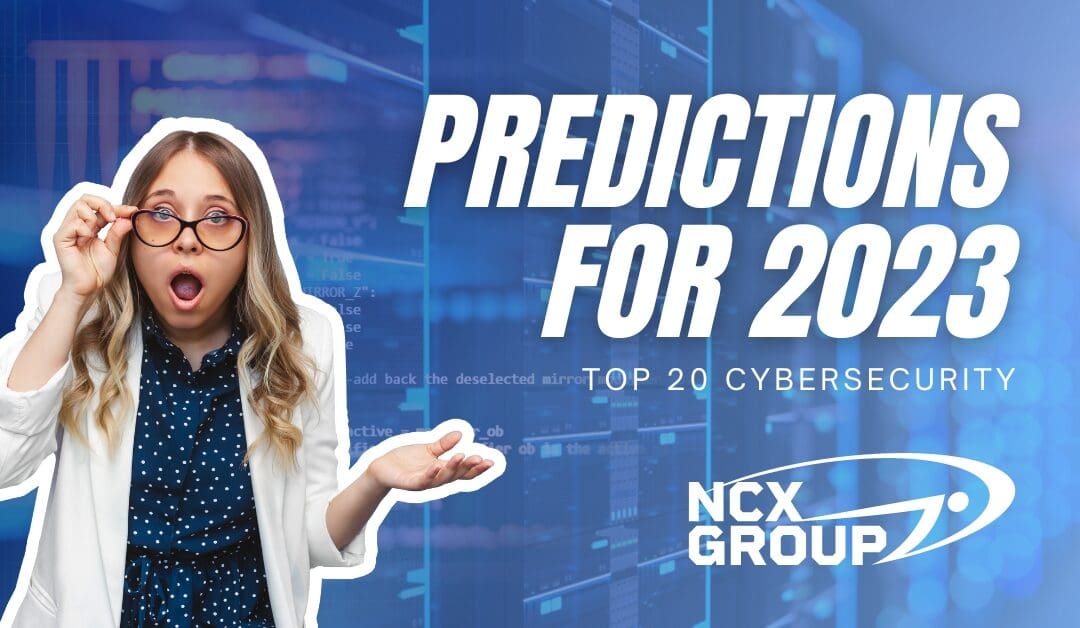 The Top 20 Cybersecurity Predictions for 2023…You Wish!