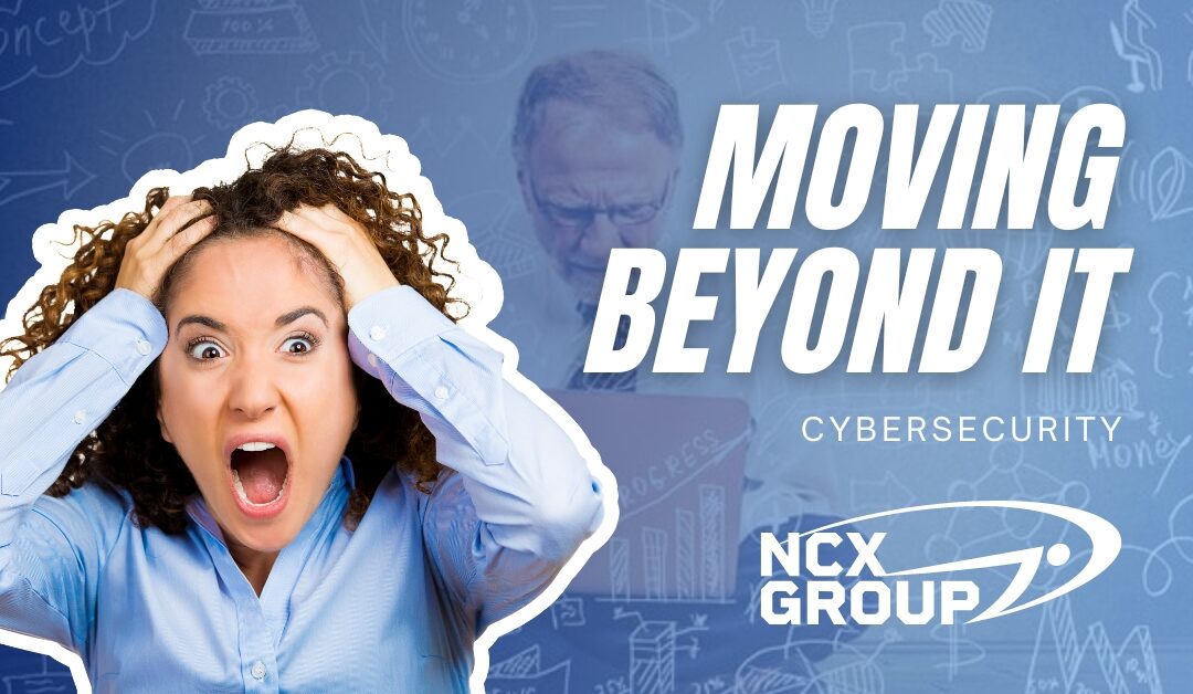 Cybersecurity: Moving Beyond IT