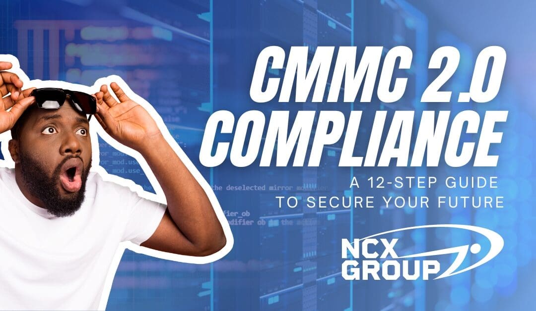 Securing Your Future with CMMC 2.0 Compliance: A 12-Step Guide